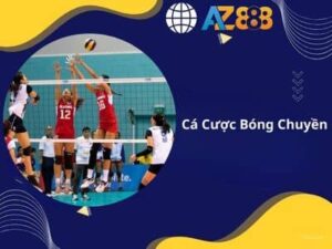 Hướng Dẫn Chơi Cá Cược Bóng Chuyền Tại AZ888 Dành Cho Tân Thủ